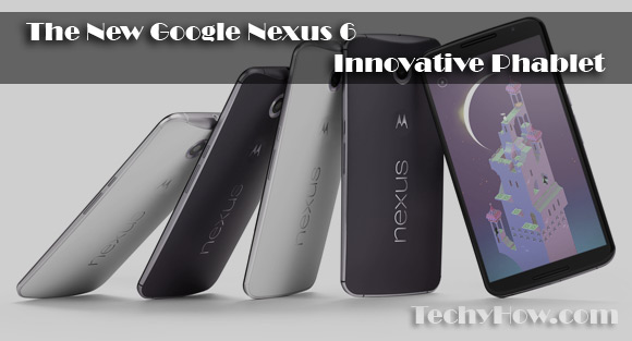 techyhow.com-The-New-Google-Nexus-6-Innovative-Phablet